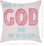 Give It To God And Go To Sleep Throw Pillow