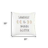 White Sawdust Is Man Glitter Throw Pillow